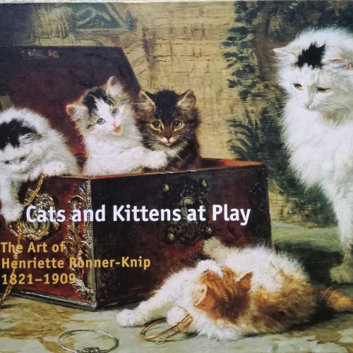 Cats and Kittens at Play: The Art of Henriette Ronner-Knip 1821-1909（英語）
